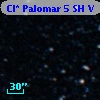 Cl* Palomar    5     SH      V